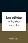 Ezekiel And The Book Of His Prophecy