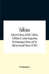 Folklore; A Quarterly Review Of Myth, Tradition, Institution & Custom Incorporating The Archaeological Review And The Folk-Lore Journal (Volume Iv) 1893