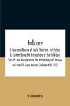 Folklore; A Quarterly Review Of Myth, Tradition, Institution & Custom Being The Transactions Of The Folk-Lore Society And Incorporating The Archaeological Review And The Folk-Lore Journal (Volume Xvi) 1905