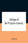 Catalogue Of The Psi Upsilon Fraternity