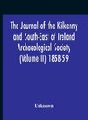 The Journal Of The Kilkenny And South-East Of Ireland Archaeological Society (Volume Ii) 1858-59