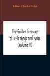 The Golden Treasury Of Irish Songs And Lyrics (Volume Ii)