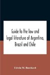 Guide To The Law And Legal Literature Of Argentina, Brazil And Chile