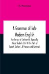 A Grammar Of Late Modern English; For The Use Of Continental, Especially Dutch, Students (Part Ii) The Parts Of Speech, Section I, B Pronouns And Numerals.