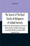 The Journal Of The Royal Society Of Antiquaries Of Ireland Formerly The Royal Historical And Archaeological Association Or Ireland Founded As The Kilkenny Archaeological Society Volume Viii Fifth Series Volume Xxviii Consecutive Series