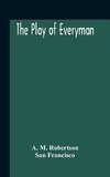 The Play Of Everyman, Based On The Old English Morality Play New Version By Hugo Von Hofmannsthal Set To Blank Verse By George Sterling In Collaboration With Richard Ordynski