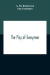 The Play Of Everyman, Based On The Old English Morality Play New Version By Hugo Von Hofmannsthal Set To Blank Verse By George Sterling In Collaboration With Richard Ordynski