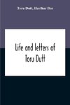 Life And Letters Of Toru Dutt