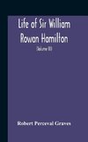 Life Of Sir William Rowan Hamilton, Andrews Professor Of Astronomy In The University Of Dublin, And Royal Astronomer Of Ireland Etc Including Selections From His Poems, Correspondence, And Miscellaneous Writings (Volume Iii)