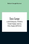 Slavic Europe; A Selected Bibliography In The Western European Languages, Comprising History, Languages And Literatures