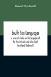 South Sea Languages, A Series Of Studies On The Languages Of The New Hebrides And Other South Sea Islands (Volume Ii)