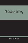 Of Gardens; An Essay