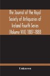 The Journal Of The Royal Society Of Antiquaries Of Ireland Fourth Series (Volume Viii) 1887-1888