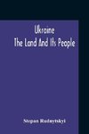 Ukraine; The Land And Its People