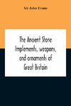 The Ancient Stone Implements, Weapons, And Ornaments Of Great Britain