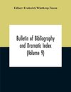 Bulletin Of Bibliography And Dramatic Index (Volume 9) January, 1916, To October, 1917 (Complete In Eight Numbers)