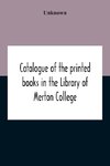 Catalogue Of The Printed Books In The Library Of Merton College