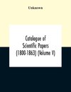 Catalogue Of Scientific Papers (1800-1863) (Volume V)