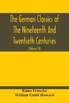 The German Classics Of The Nineteenth And Twentieth Centuries