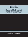 Queensland Geographical Journal; 26Th-27Th Sessions 1910-1912 (Volume Xxvi-Vii)