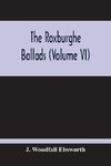 The Roxburghe Ballads (Volume Vi)