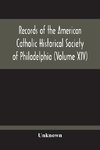 Records Of The American Catholic Historical Society Of Philadelphia (Volume Xiv)