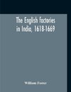 The English Factories In India, 1618-1669