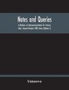 Notes And Queries; A Medium Of Intercommunication For Literary Men, General Readers Fifth Series (Volume I)