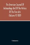 The American Journal Of Archaeology And Of The History Of The Fine Arts (Volume V) 1889