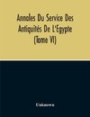 Annales Du Service Des Antiquités De L'Egypte (Tome Vi)