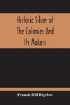 Historic Silver Of The Colonies And Its Makers