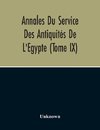 Annales Du Service Des Antiquités De L'Egypte (Tome Ix)