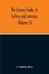 The Grocery Trade, Its History And Romance (Volume II)