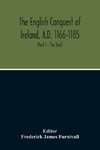 The English Conquest Of Ireland, A.D. 1166-1185