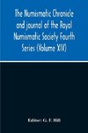 The Numismatic Chronicle And Journal Of The Royal Numismatic Society Fourth Series (Volume Xiv)