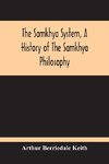 The Samkhya System, A History Of The Samkhya Philosophy