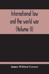 International Law And The World War (Volume II)