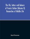 The Life, Letters And Labours Of Francis Galton (Volume Ii) Researches Of Middle Life