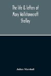 The Life & Letters Of Mary Wollstonecraft Shelley