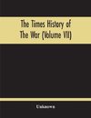 The Times History Of The War (Volume Vii)