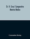 Dr. H. Gross' Comparative Materia Medica