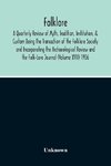 Folklore; A Quarterly Review Of Myth, Tradition, Institution, & Custom Being The Transaction Of The Folklore Society And Incorporating The Archaeological Review And The Folk-Lore Journal (Volume Xvii) 1906