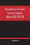 Transactions Of The Gaelic Society Of Inverness (Volume Xxii) 1897-98