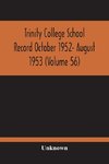 Trinity College School Record October 1952- August 1953 (Volume 56)