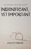 Insignificant, Yet Important ... a five letter word, impacting every love story