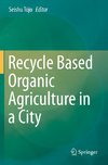 Recycle Based Organic Agriculture in a City