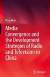 Media Convergence and the Development Strategies of Radio and Television in China