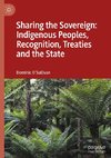 Sharing the Sovereign: Indigenous Peoples, Recognition, Treaties and the State