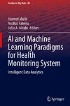 AI and Machine Learning Paradigms for Health Monitoring System