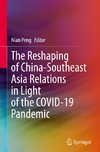 The Reshaping of China-Southeast Asia Relations in Light of the COVID-19 Pandemic